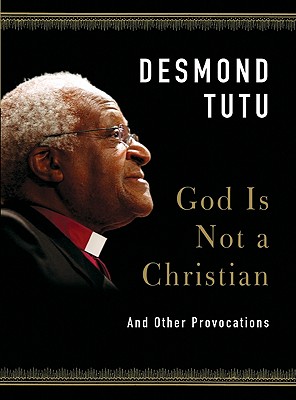 God Is Not a Christian: And Other Provocations - Tutu, Desmond