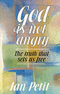 God is Not Angry: The Truth That Sets Us Free