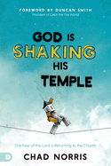 God Is Shaking His Temple: Restoring the Fear of the Lord in the Church