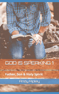 God Is Speaking 1: Father, Son & Holy Spirit