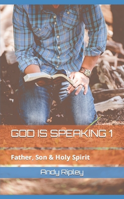 God Is Speaking 1: Father, Son & Holy Spirit - Ripley, Andy