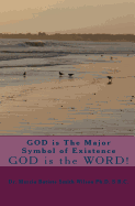 God Is the Major Symbol of Existence: God Is the Word!