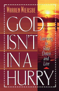 God Isn't in a Hurry: Learning to Slow Down and Live