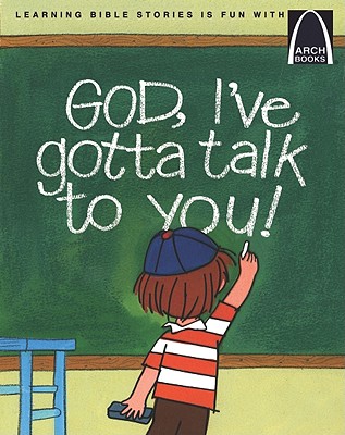 God, I've Gotta Talk to You! - Concordia Publishing House (Creator)