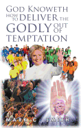 God Knoweth How to Deliver the Godly Out of Temptation