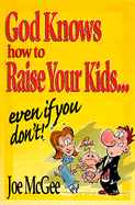 God Knows How to Raise Your Kids: Even If You Don't