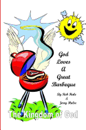 God Loves A Great Barbeque: The Kingdom of God