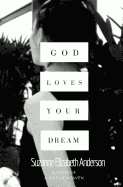 God Loves Your Dream: A 60-Day Journey to Fulfilling the Dream God Placed in Your Heart