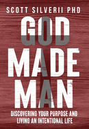 God Made Man: Discovering Your Purpose and Living an Intentional Life