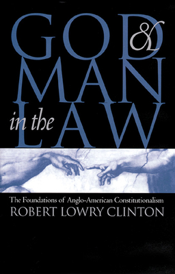 God & Man in the Law - Clinton, Robert Lowry