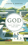 God, Man, the Bible & Life: The Costa Rica Conference Lectures