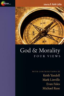 God & Morality: Four Views - Loftin, R. Keith (Editor)