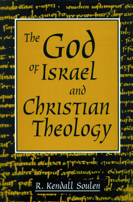 God of Israel and Christian Theology - Soulen, R Kendall (Editor)