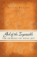 God of the Impossible: The Healing of Anna Joy