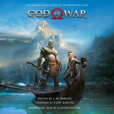 God of War: The Official Novelization - Barlog, J M, and Barlog, Cory (Foreword by), and Duncan, Alastair (Read by)