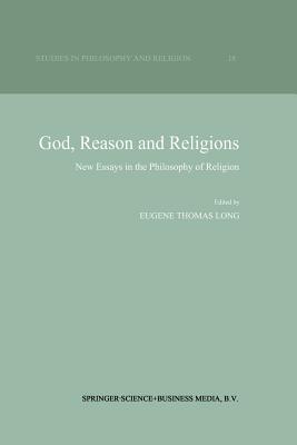 God, Reason and Religions: New Essays in the Philosophy of Religion - Long, Eugene Thomas (Editor)