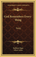 God Remembers Every-Thing: Song
