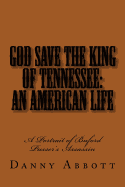 God Save the King of Tennessee: An American Life: A Portrait of Buford Pusser's Assassin