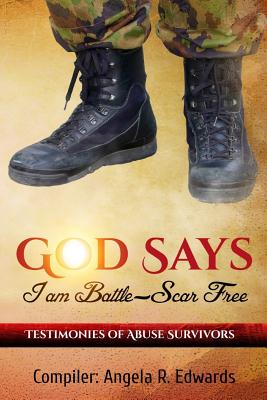 God Says I Am Battle-Scar Free: Testimonies of Abuse Survivors - Porter, Marilyn E (Foreword by), and Edwards, Angela R