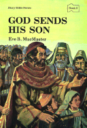 God Sends His Son: Stories of God and His People from Matthew, Mark, Luke, and J