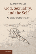 God, Sexuality, and the Self: An Essay 'on the Trinity'