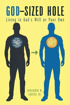 God-Sized Hole: Living in God's Will or Your Own - Carter, Benjamin M, Jr.