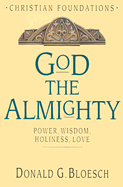 God the Almighty: Power, Wisdom, Holiness, Love