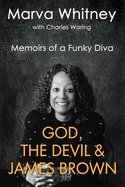 GOD, THE DEVIL & JAMES BROWN: Memoirs of a Funky Diva