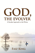 God, the Evolver: A Secular Approach to the Divine