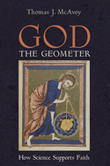 God the Geometer: How Science Supports Faith