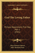 God The Loving Father: Primary Department, First Year, Part 1 (1921)