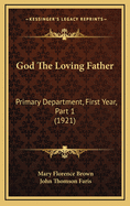 God the Loving Father: Primary Department, First Year, Part 1 (1921)