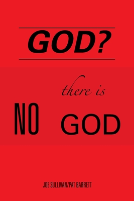 God?: There Is No God - Sullivan, Joe, and Barrett, Pat