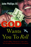 God Wants You to Roll: The $21 Million "Miracle Car" Scam-How Two Boys Fleeced America's Churchgoers