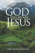 God Who Became Jesus