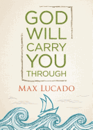 God Will Carry You Through: Encouragement for Tough Times