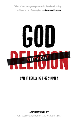God Without Religion: Can It Really Be This Simple? - Farley, Andrew