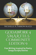 GoDaWork 4 S.M.A.R.T.I.E.S Community Edition 9: Free Writing Inspired by Poetry Songs/Scripts/Stories