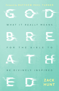 Godbreathed: What It Really Means for the Bible to Be Divinely Inspired
