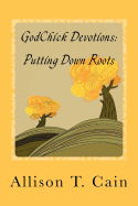 Godchick Devotions: Putting Down Roots