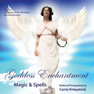 Goddess Enchantment - Magic & Spells: Volume 2: Goddesses of Love, Abundance & Transformation