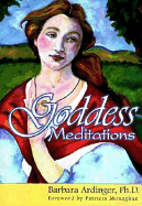 Goddess Meditations - Ardinger, Barbara, Ph.D.