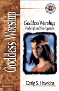 Goddess Worship, Witchcraft and Neo-paganism
