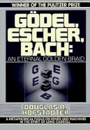 Godel, Escher, Bach: An Eternal Golden Braid - Hofstadter, Douglas R.
