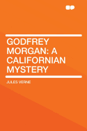 Godfrey Morgan: A Californian Mystery