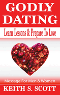 Godly Dating: Learn Lessons & Prepare To Love