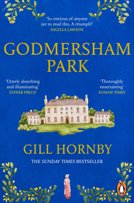 Godmersham Park: The Sunday Times top ten bestseller by the acclaimed author of Miss Austen - Hornby, Gill