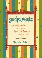 Godparents: A Celebration of Those Special People in Our Lives