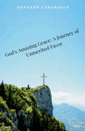 God's Amazing Grace: A Journey of Unmerited Favor