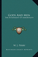 Gods And Men: The Attainment Of Immortality